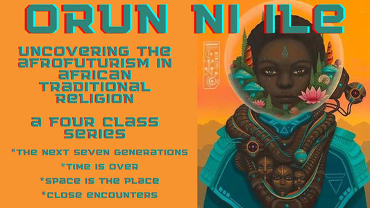 Orun Ni Ile~Afrofuturism in African Traditional Religion and Philosophy